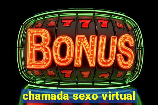 chamada sexo virtual